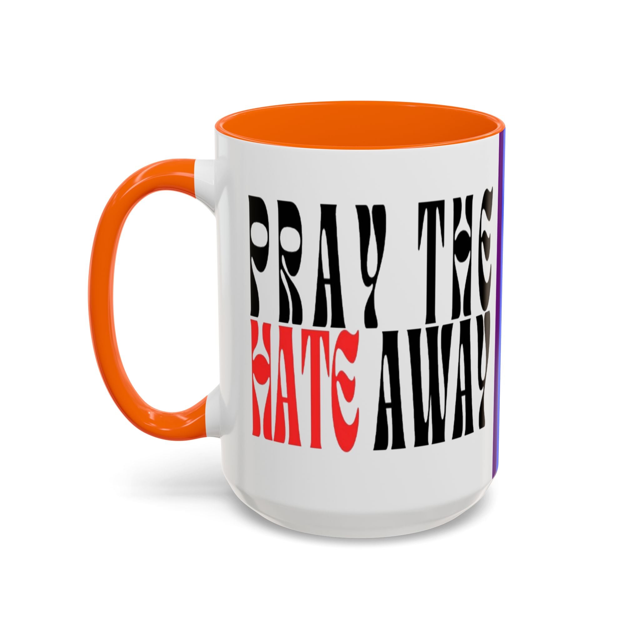 Pray The Hate Away Rainbow Accent Coffee Mug — LGBTQ+ Pride Message 11/15oz