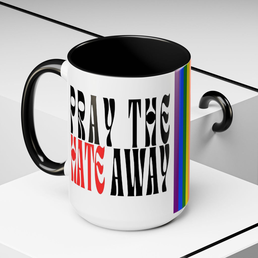 Pray The Hate Away Rainbow Accent Coffee Mug — LGBTQ+ Pride Message 11/15oz