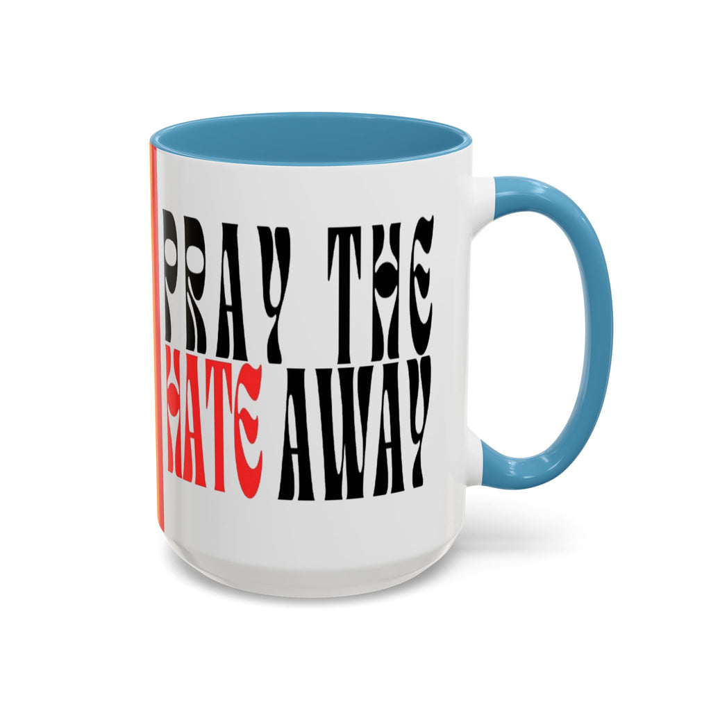 Pray The Hate Away Rainbow Accent Coffee Mug — LGBTQ+ Pride Message 11/15oz