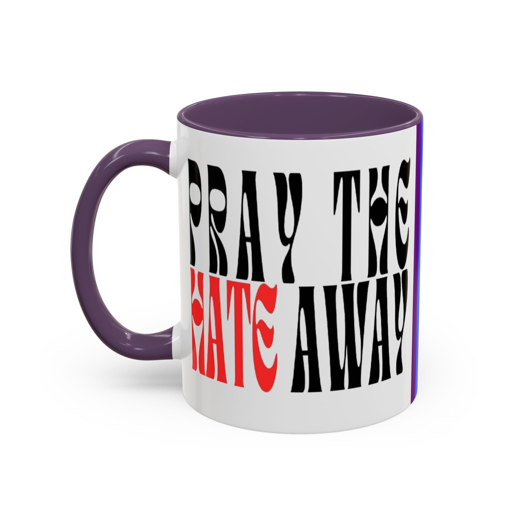 Pray The Hate Away Rainbow Accent Coffee Mug — LGBTQ+ Pride Message 11/15oz