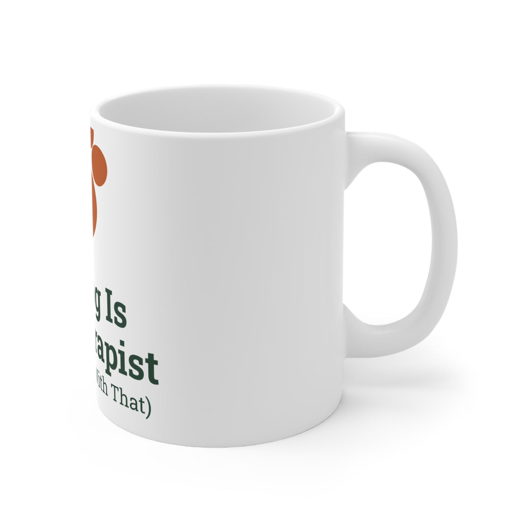My Dog Is My Therapist Mug | Dog Mom Coffee Cup