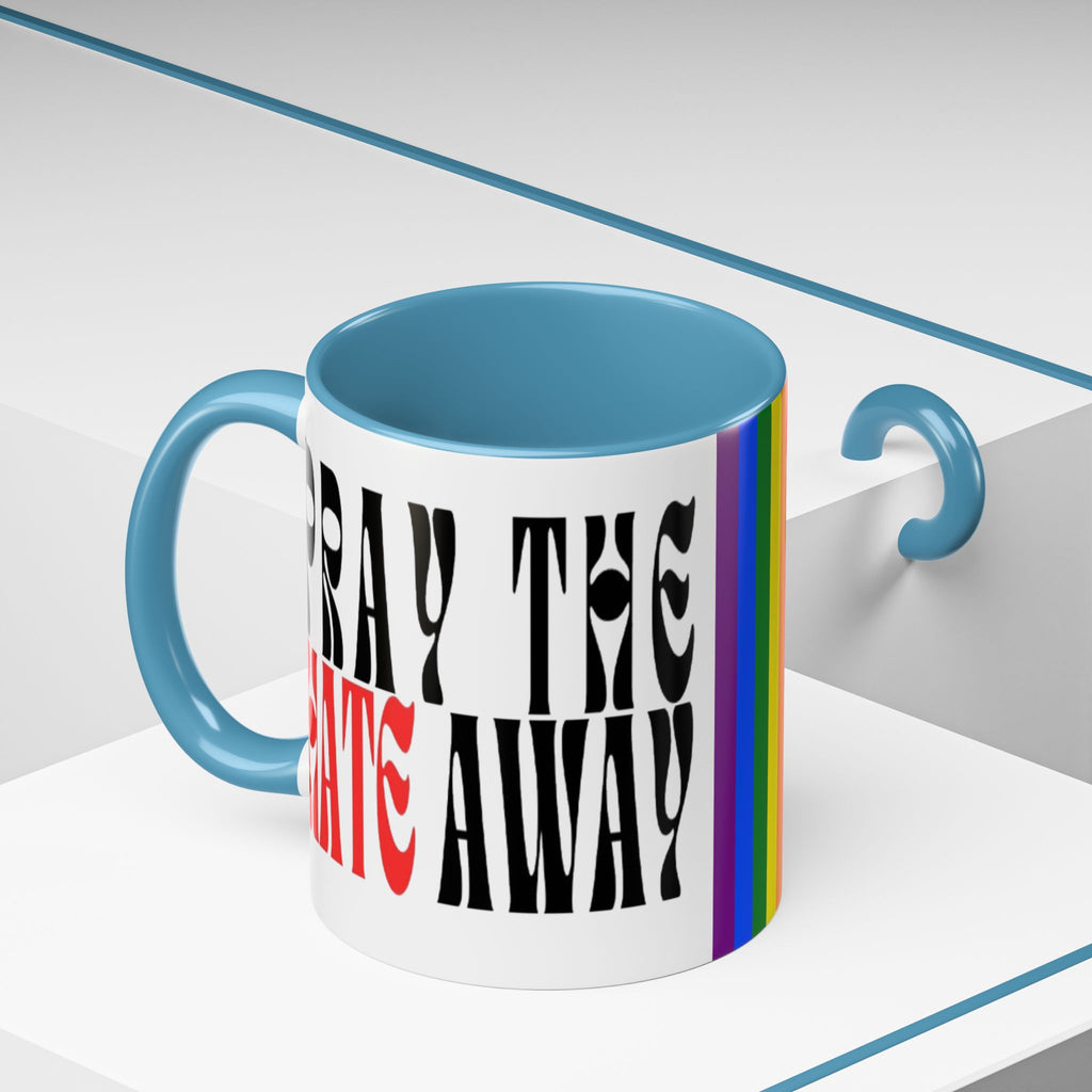 Pray The Hate Away Rainbow Accent Coffee Mug — LGBTQ+ Pride Message 11/15oz