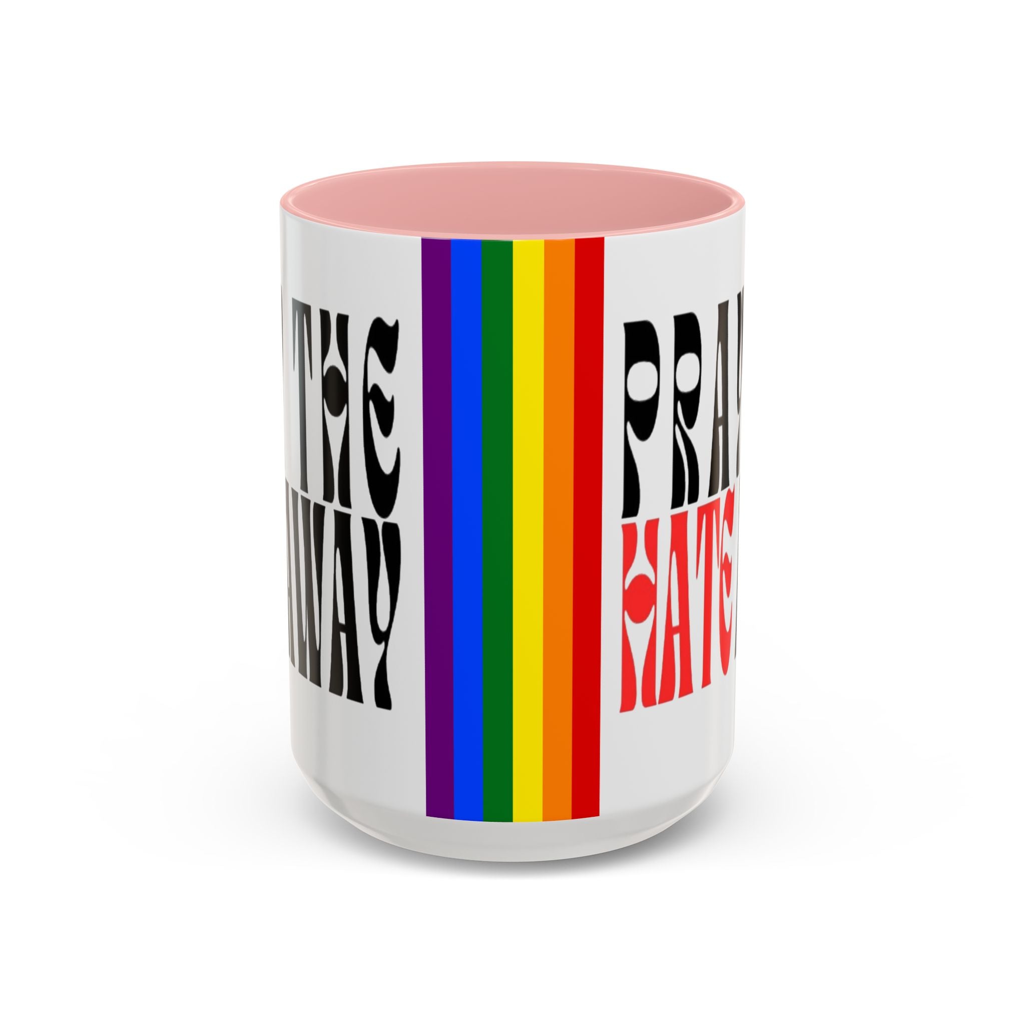 Pray The Hate Away Rainbow Accent Coffee Mug — LGBTQ+ Pride Message 11/15oz