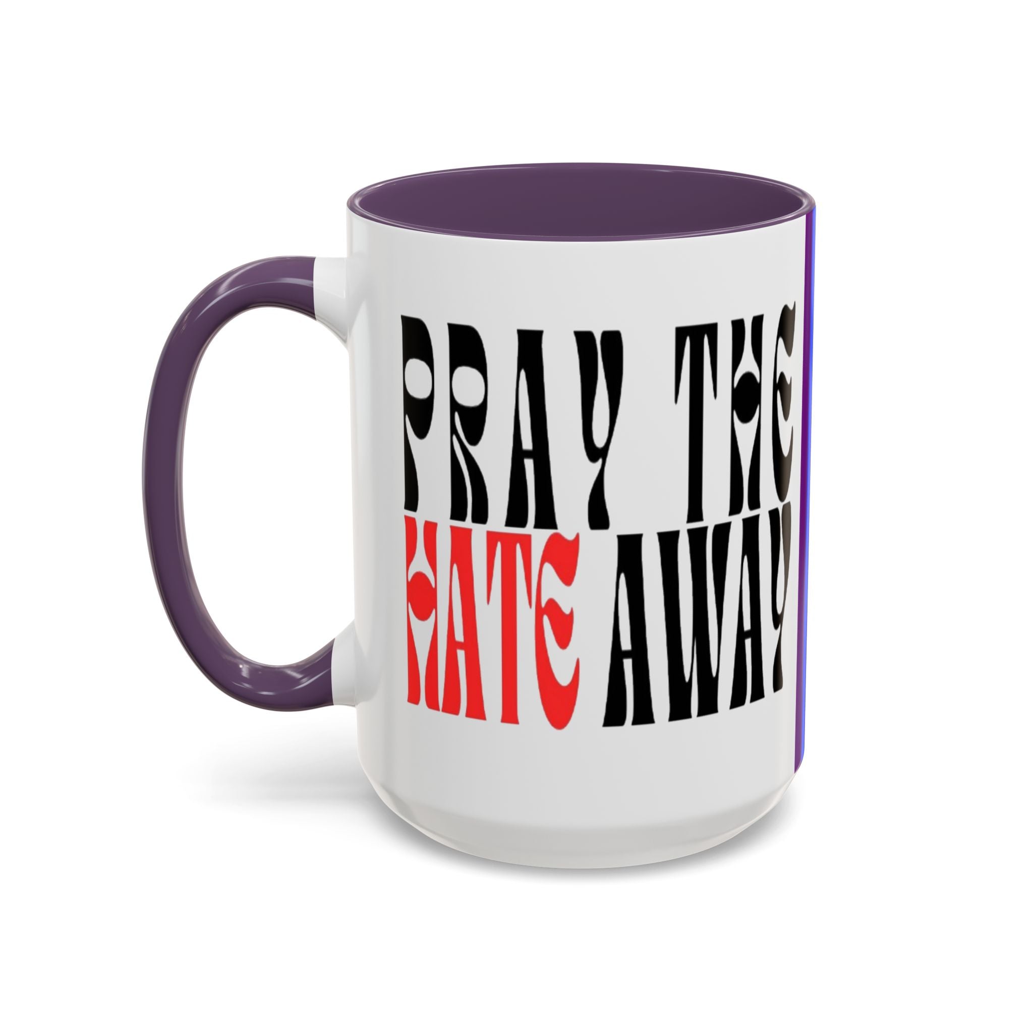 Pray The Hate Away Rainbow Accent Coffee Mug — LGBTQ+ Pride Message 11/15oz