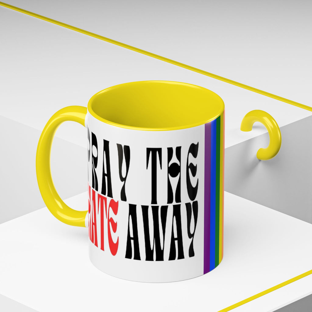 Pray The Hate Away Rainbow Accent Coffee Mug — LGBTQ+ Pride Message 11/15oz
