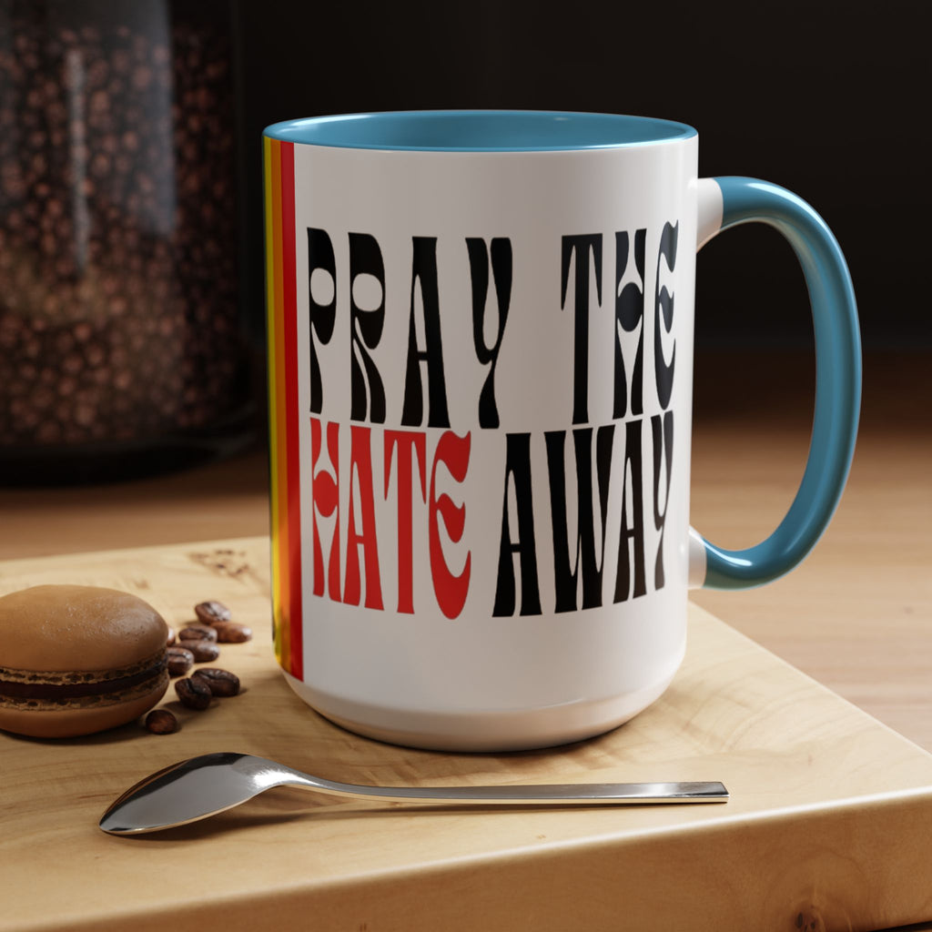 Pray The Hate Away Rainbow Accent Coffee Mug — LGBTQ+ Pride Message 11/15oz