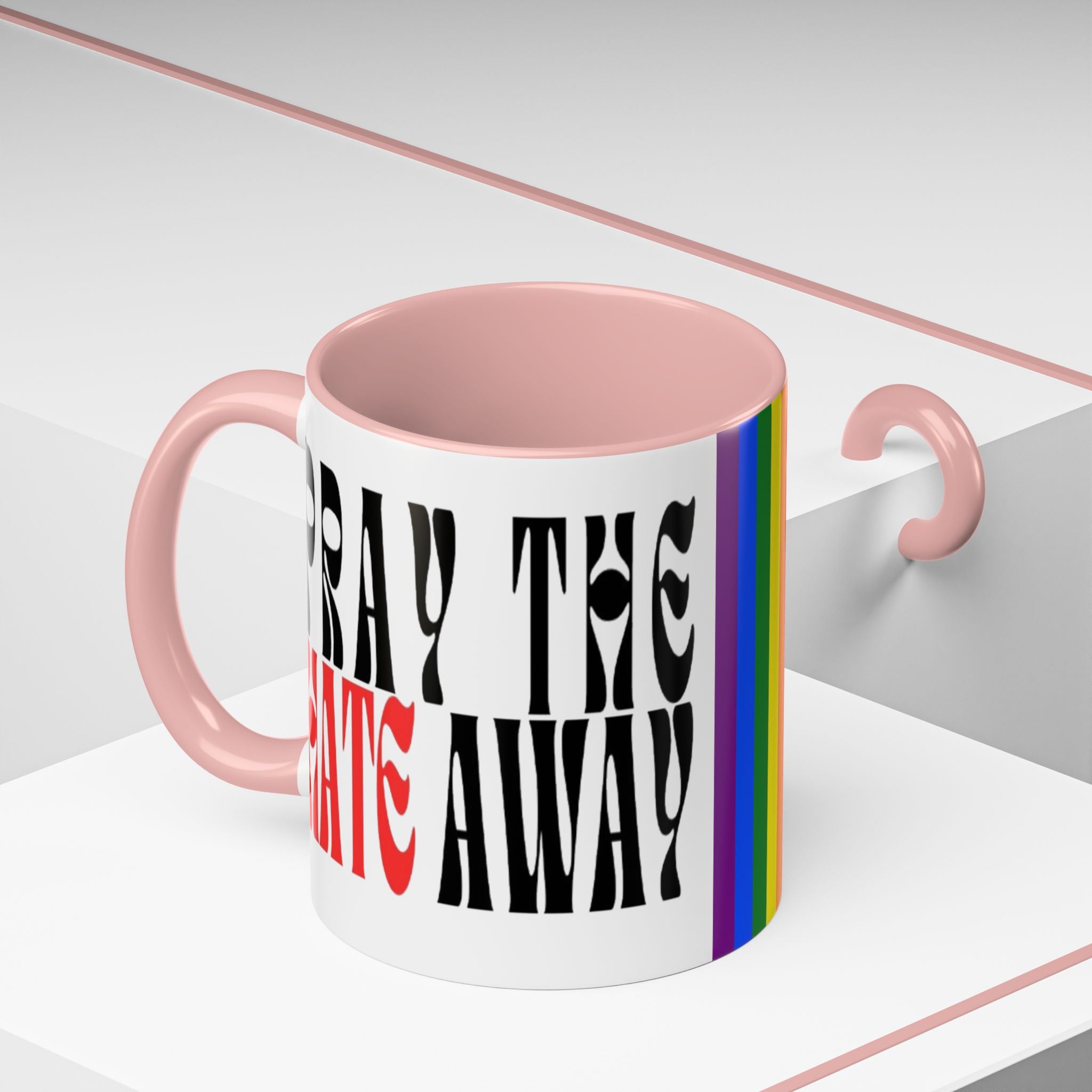 Pray The Hate Away Rainbow Accent Coffee Mug — LGBTQ+ Pride Message 11/15oz