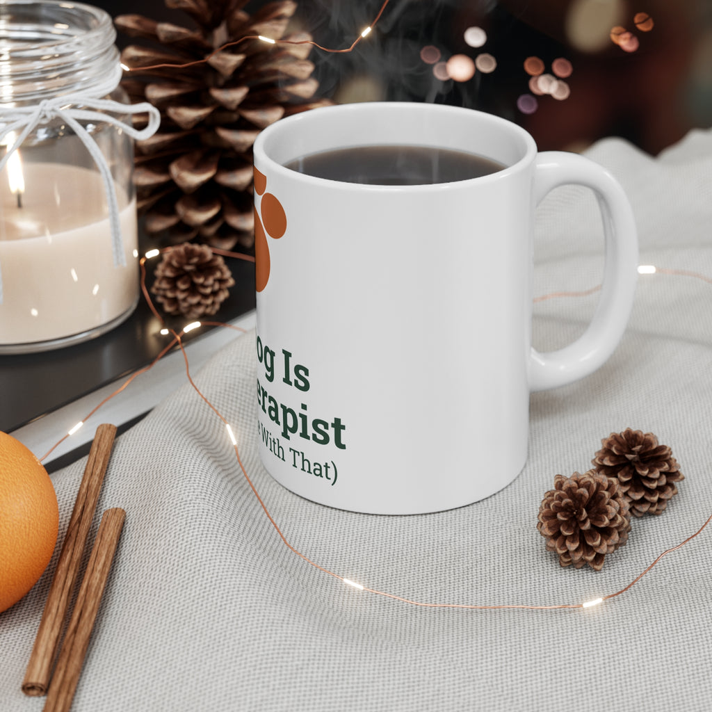 My Dog Is My Therapist Mug | Dog Mom Coffee Cup