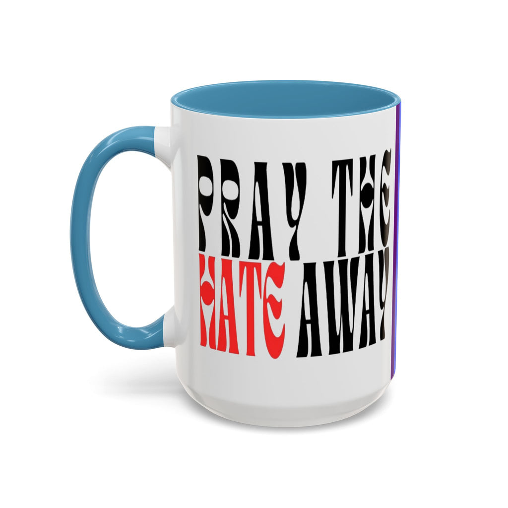 Pray The Hate Away Rainbow Accent Coffee Mug — LGBTQ+ Pride Message 11/15oz