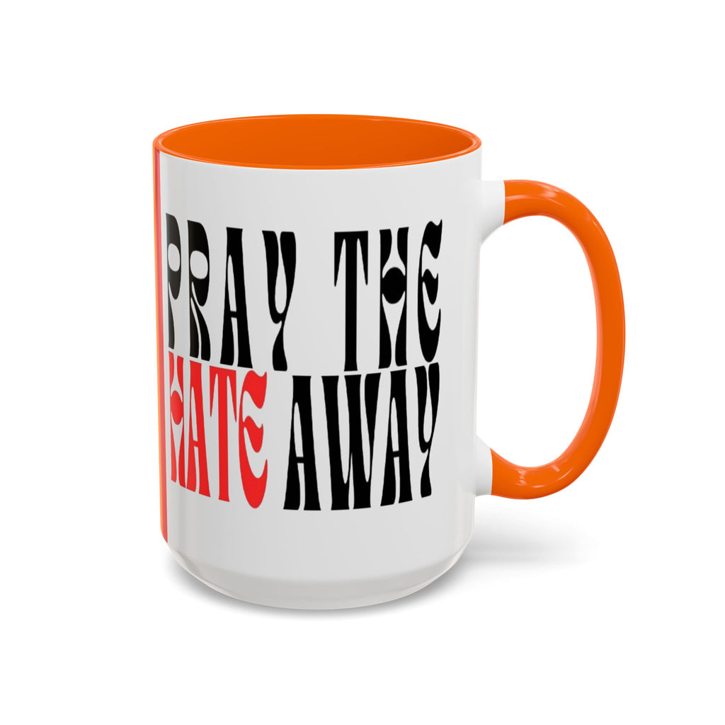 Pray The Hate Away Rainbow Accent Coffee Mug — LGBTQ+ Pride Message 11/15oz