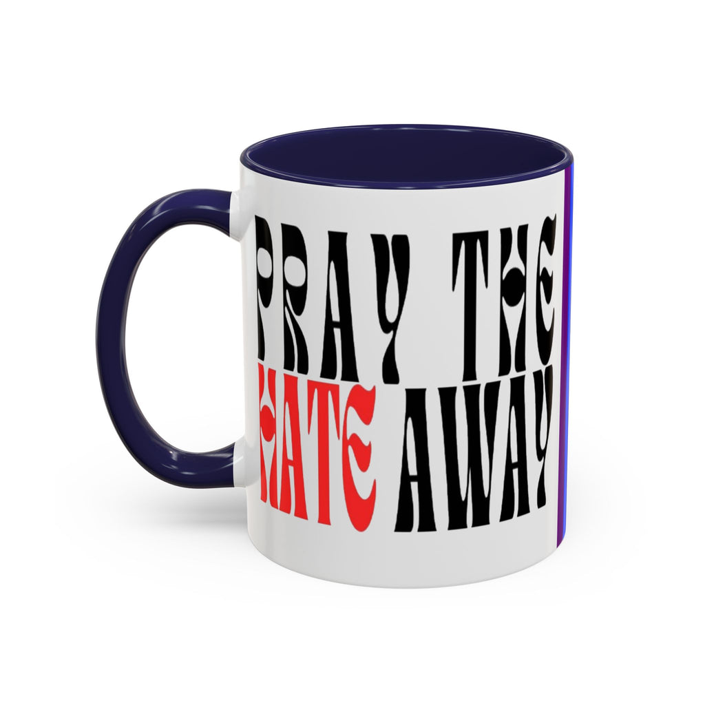 Pray The Hate Away Rainbow Accent Coffee Mug — LGBTQ+ Pride Message 11/15oz
