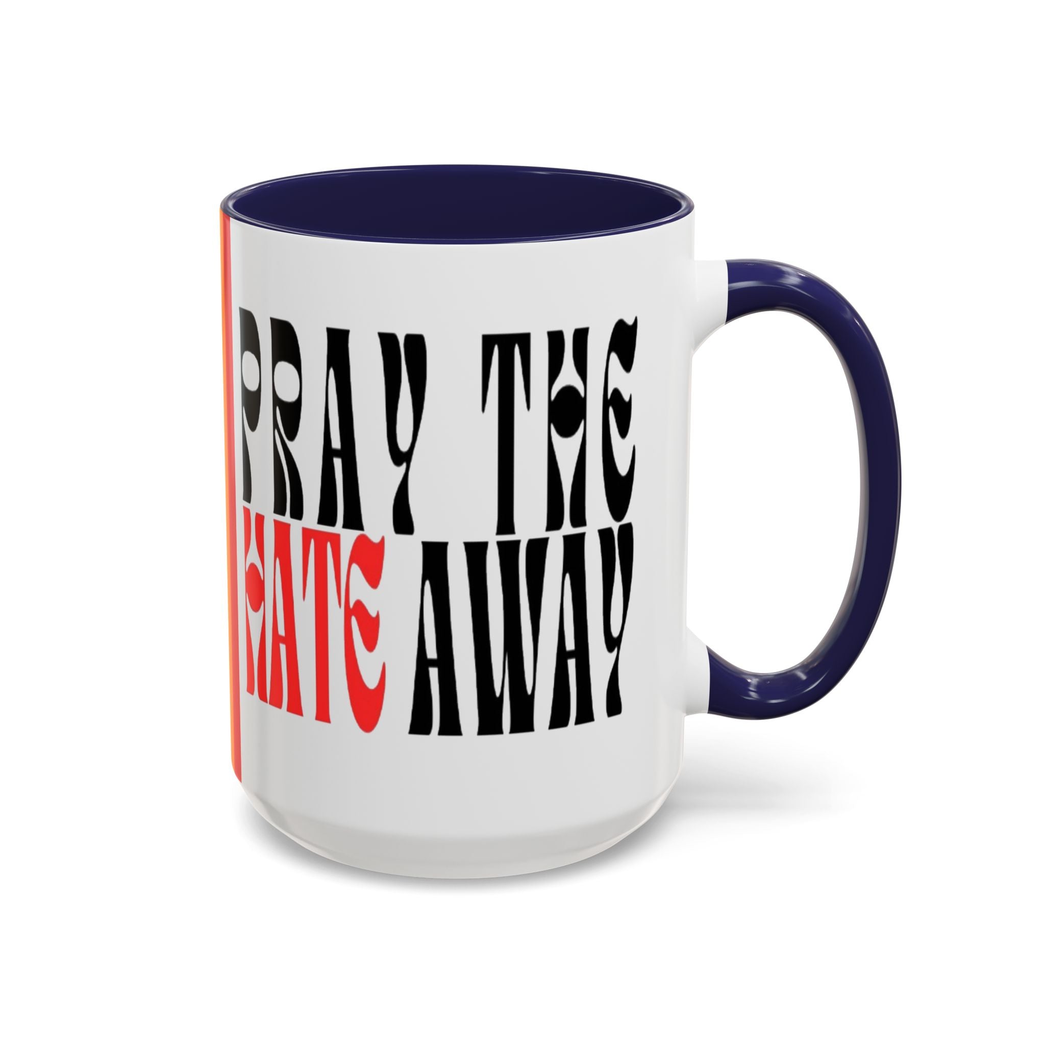 Pray The Hate Away Rainbow Accent Coffee Mug — LGBTQ+ Pride Message 11/15oz