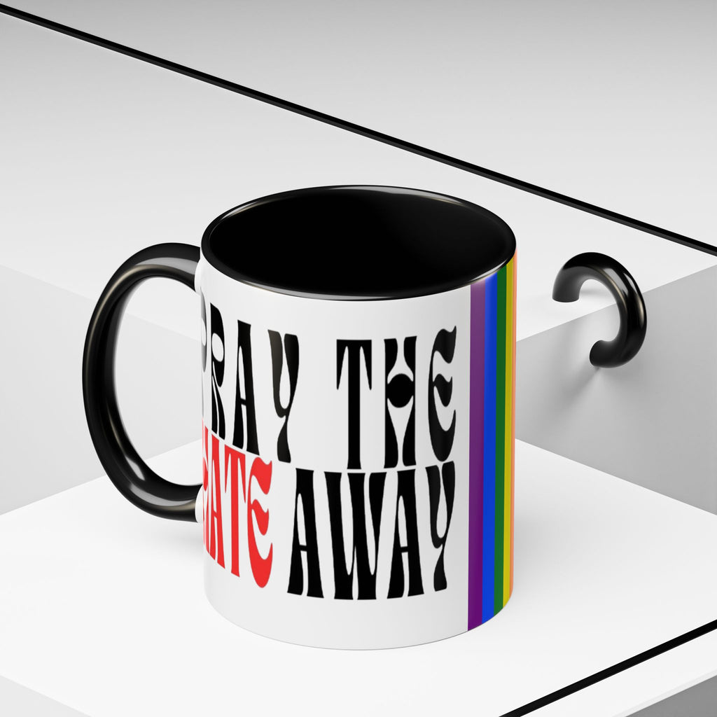 Pray The Hate Away Rainbow Accent Coffee Mug — LGBTQ+ Pride Message 11/15oz