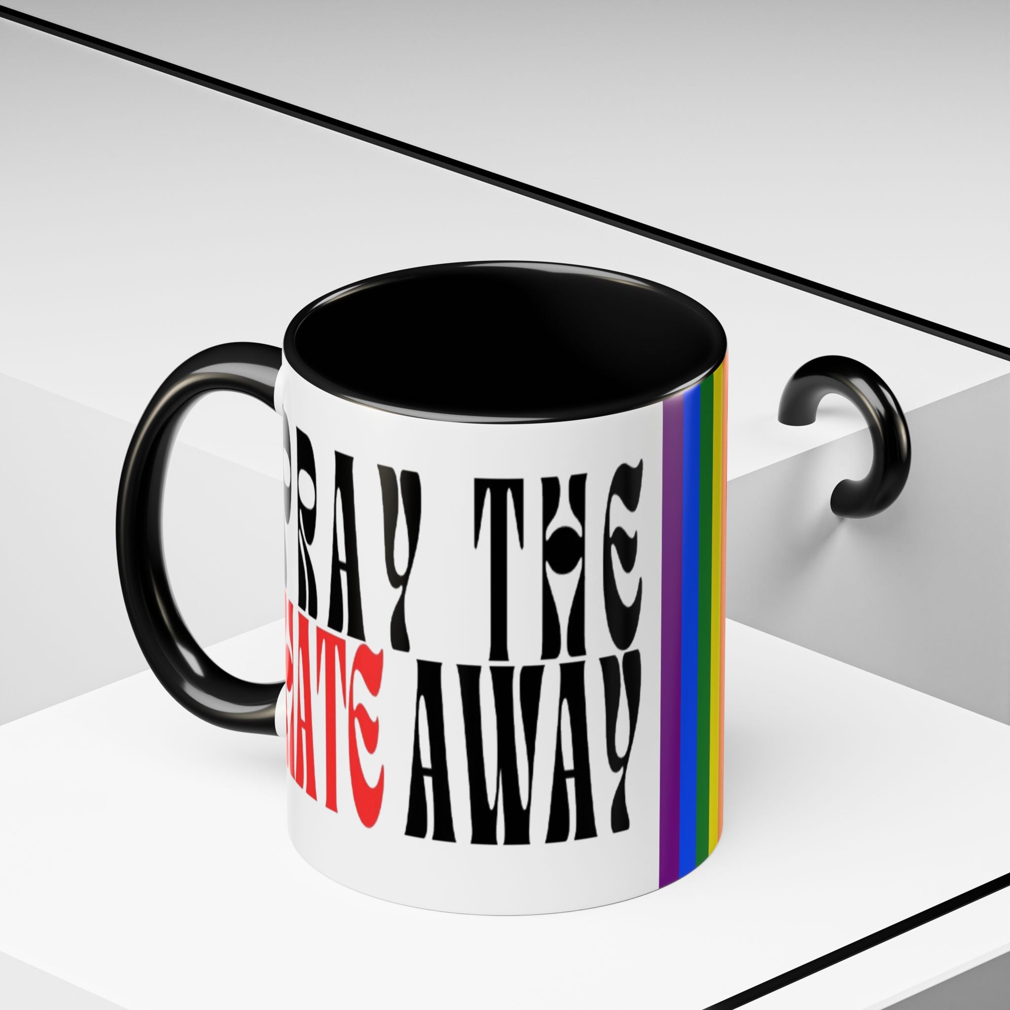 Pray The Hate Away Rainbow Accent Coffee Mug — LGBTQ+ Pride Message 11/15oz