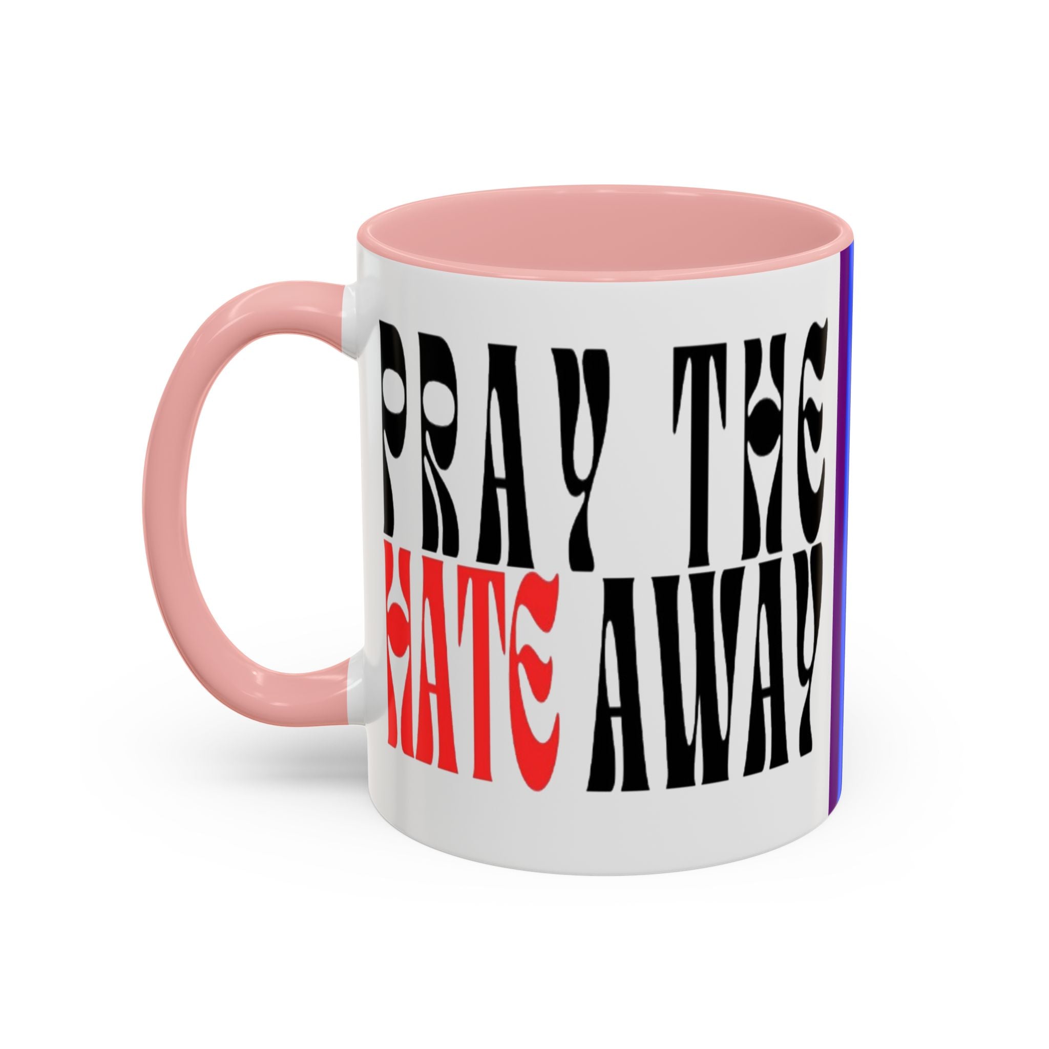 Pray The Hate Away Rainbow Accent Coffee Mug — LGBTQ+ Pride Message 11/15oz
