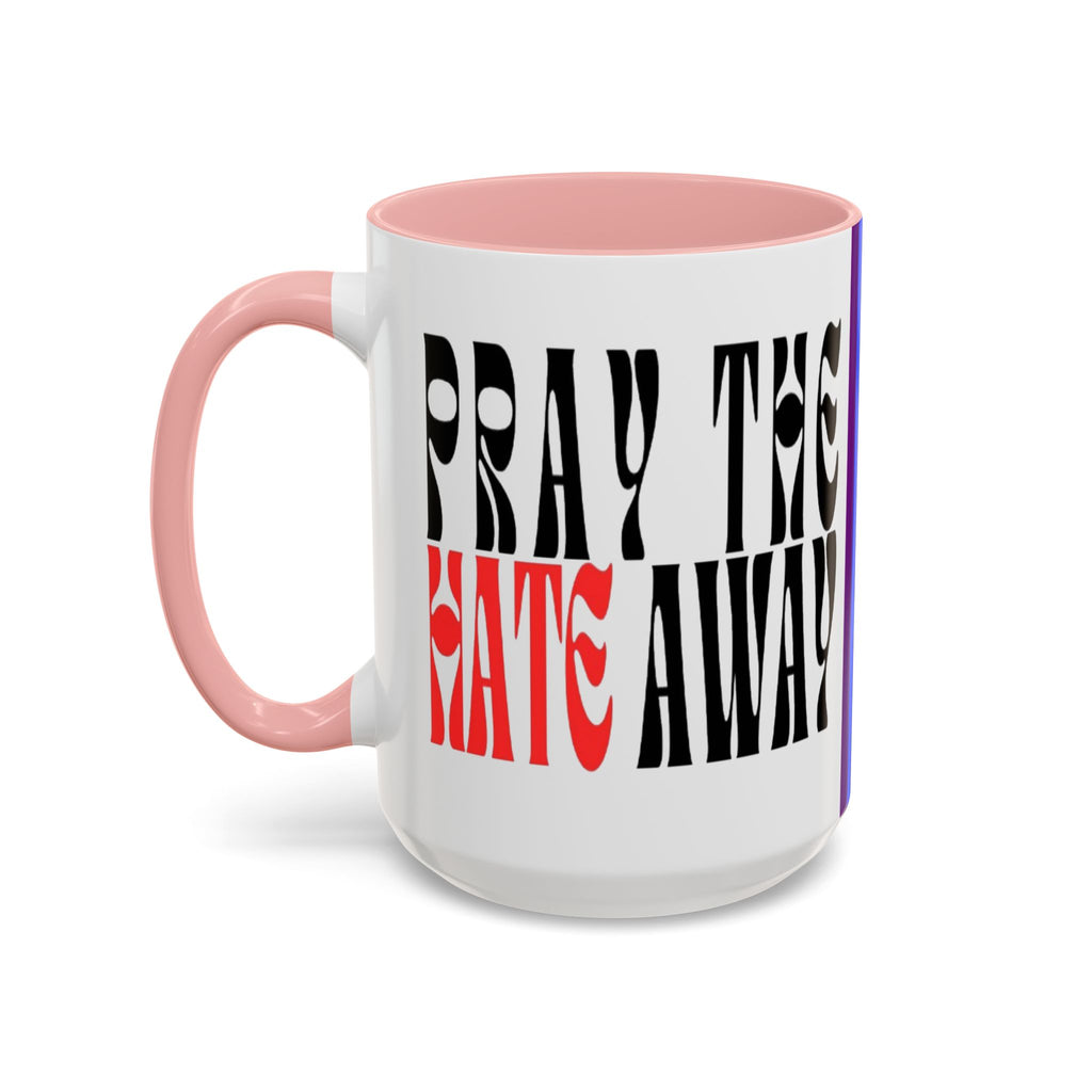 Pray The Hate Away Rainbow Accent Coffee Mug — LGBTQ+ Pride Message 11/15oz