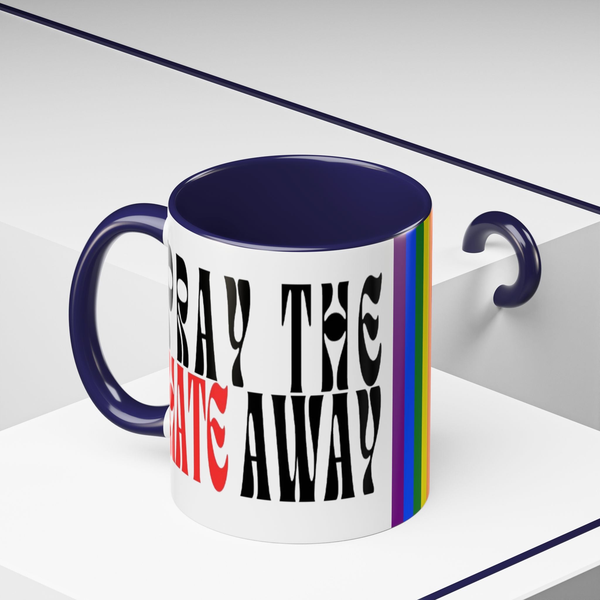 Pray The Hate Away Rainbow Accent Coffee Mug — LGBTQ+ Pride Message 11/15oz