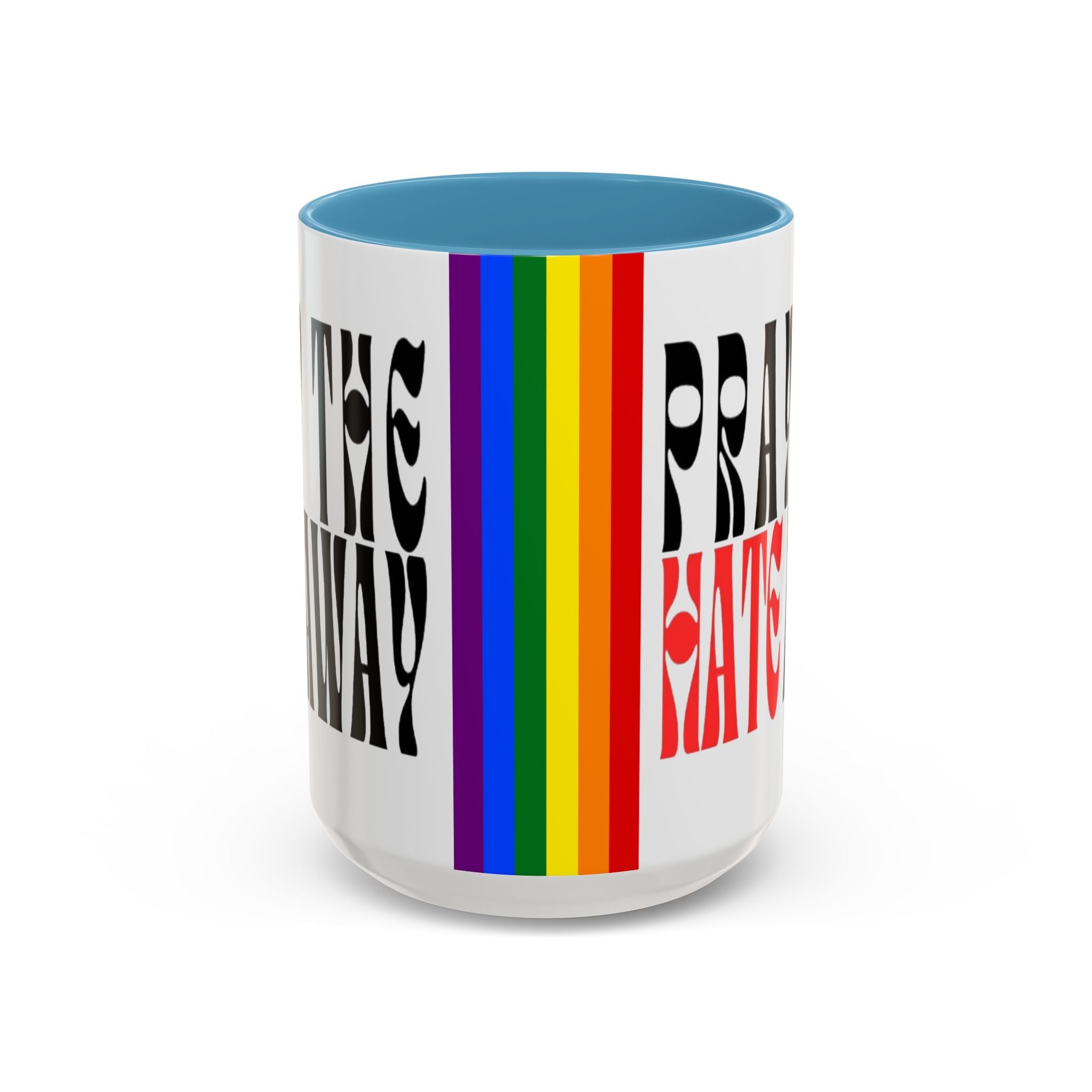 Pray The Hate Away Rainbow Accent Coffee Mug — LGBTQ+ Pride Message 11/15oz
