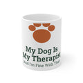 My Dog Is My Therapist Mug | Dog Mom Coffee Cup