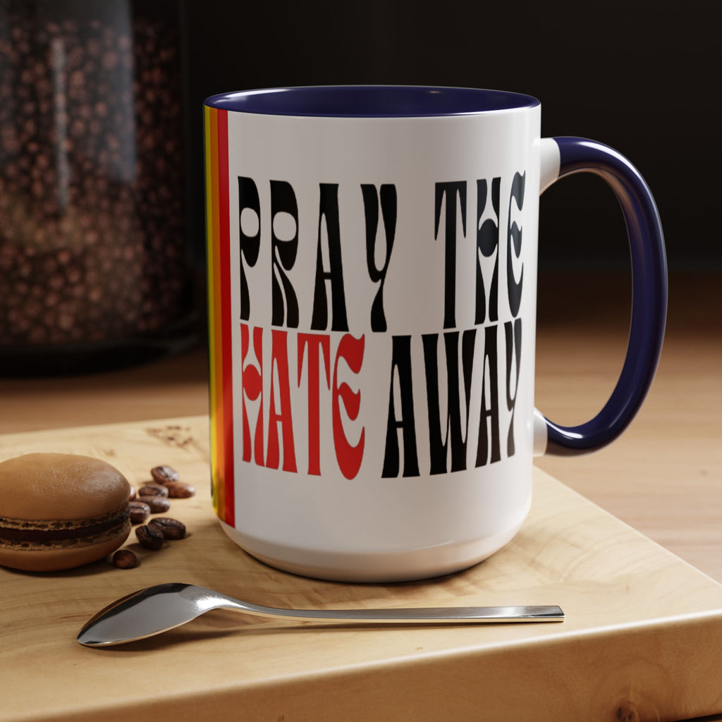 Pray The Hate Away Rainbow Accent Coffee Mug — LGBTQ+ Pride Message 11/15oz