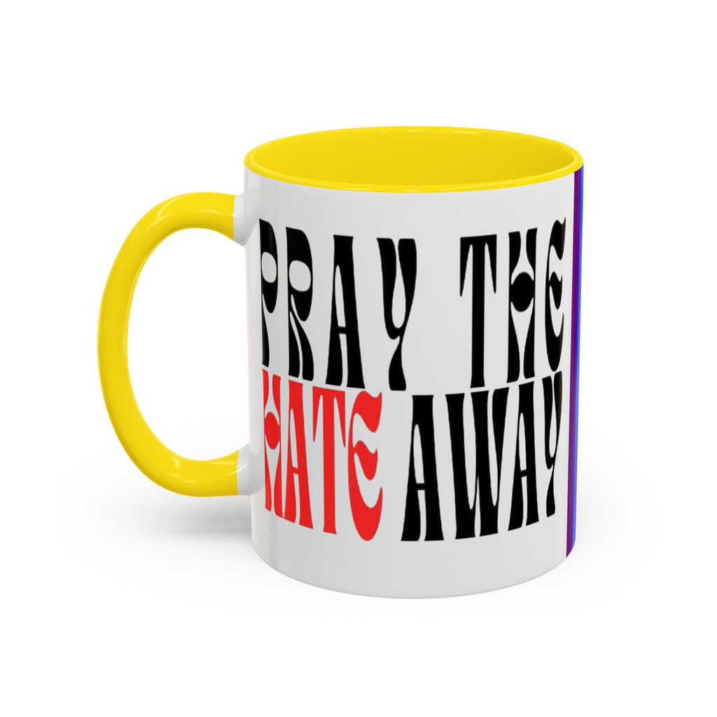 Pray The Hate Away Rainbow Accent Coffee Mug — LGBTQ+ Pride Message 11/15oz