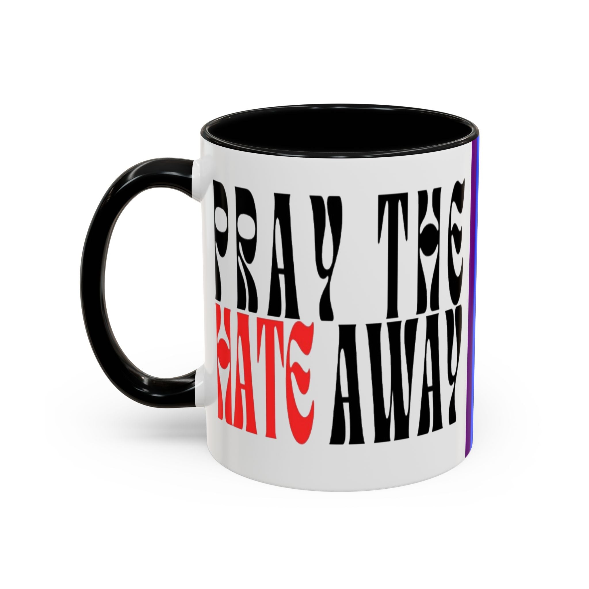 Pray The Hate Away Rainbow Accent Coffee Mug — LGBTQ+ Pride Message 11/15oz