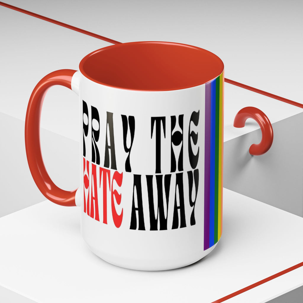 Pray The Hate Away Rainbow Accent Coffee Mug — LGBTQ+ Pride Message 11/15oz