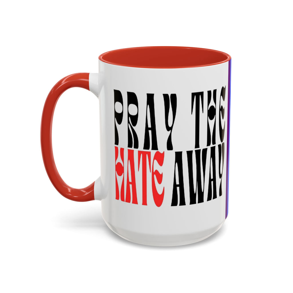 Pray The Hate Away Rainbow Accent Coffee Mug — LGBTQ+ Pride Message 11/15oz