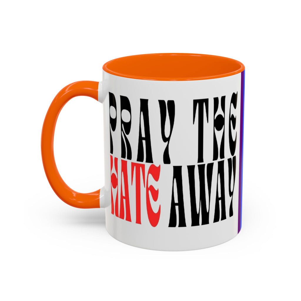 Pray The Hate Away Rainbow Accent Coffee Mug — LGBTQ+ Pride Message 11/15oz