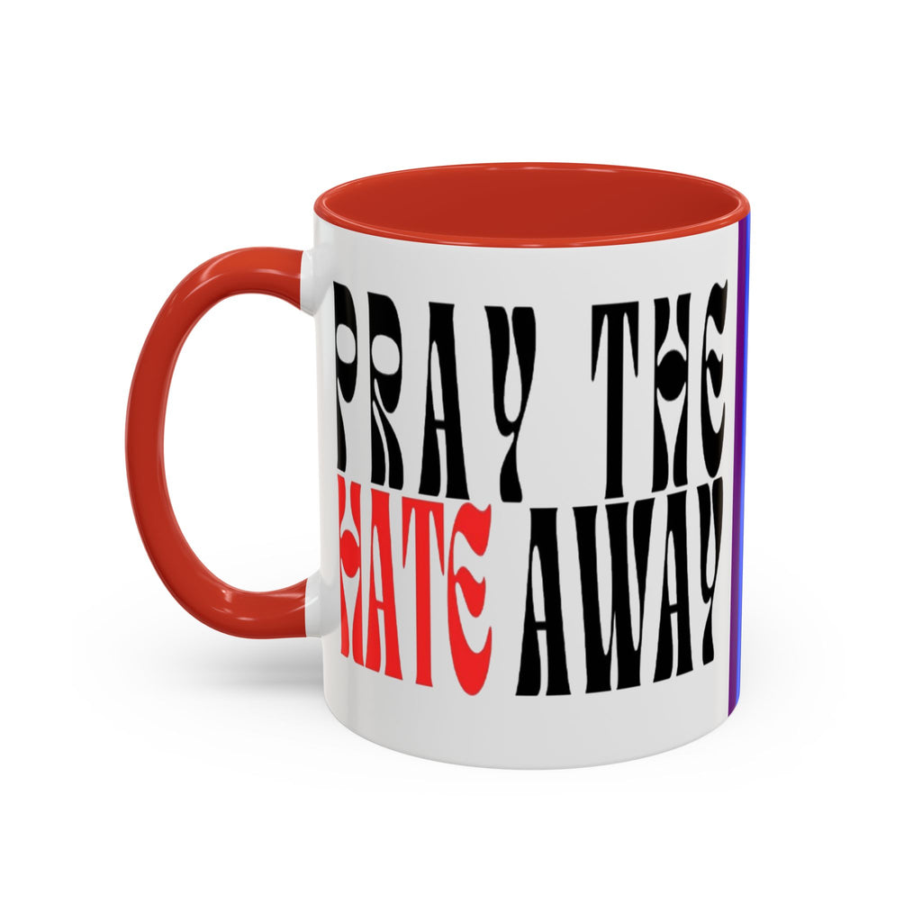Pray The Hate Away Rainbow Accent Coffee Mug — LGBTQ+ Pride Message 11/15oz