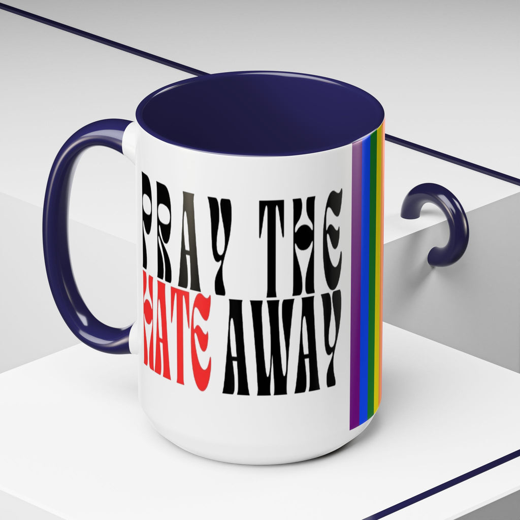 Pray The Hate Away Rainbow Accent Coffee Mug — LGBTQ+ Pride Message 11/15oz