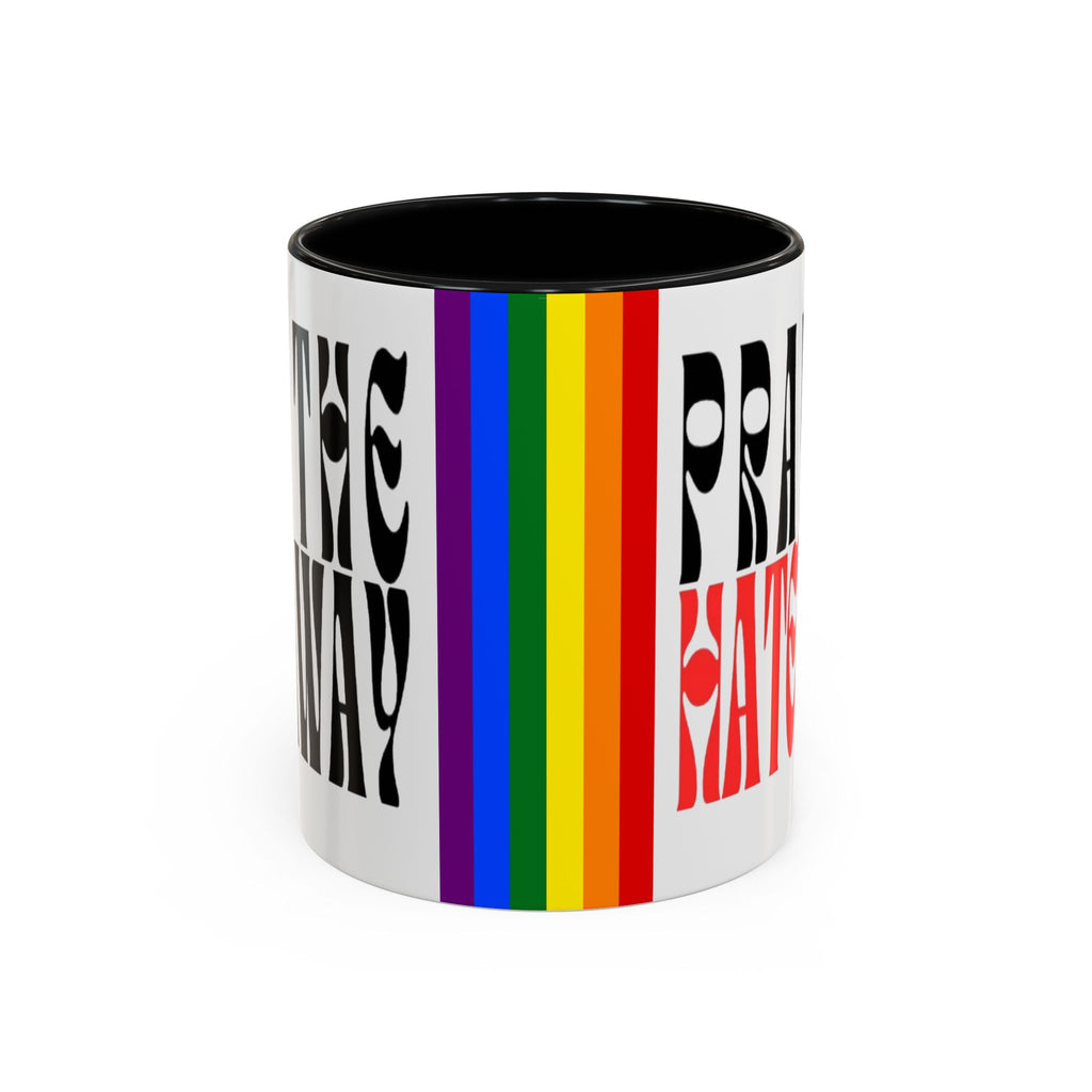 Pray The Hate Away Rainbow Accent Coffee Mug — LGBTQ+ Pride Message 11/15oz