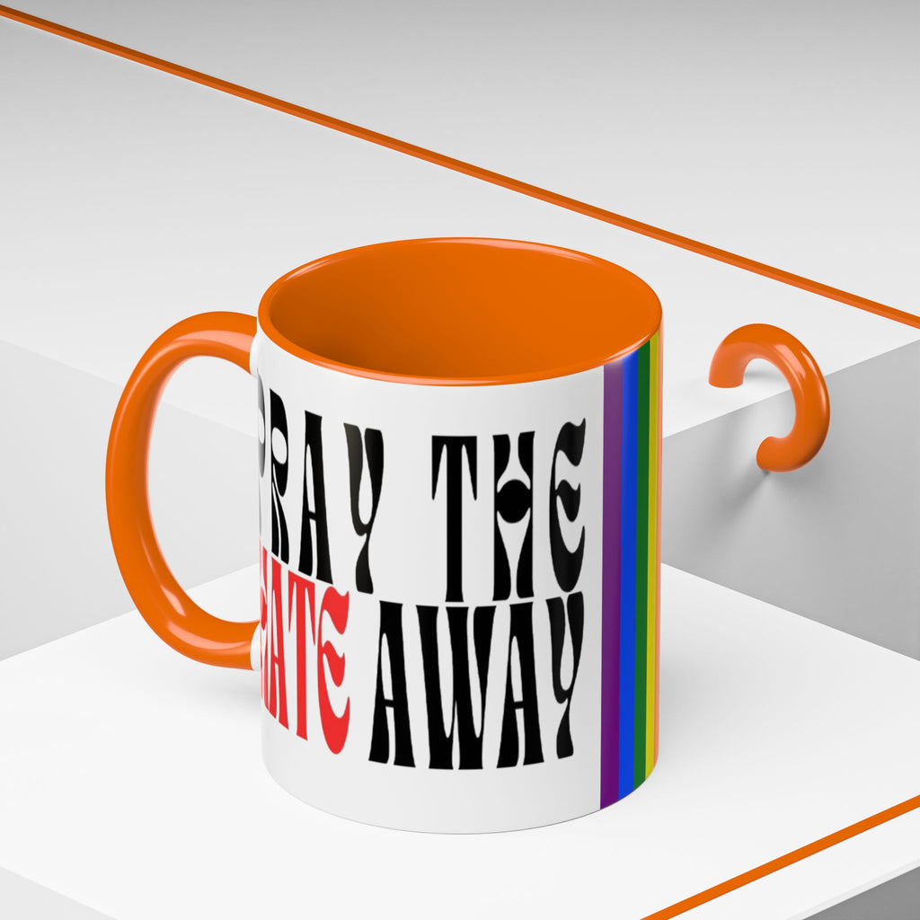 Pray The Hate Away Rainbow Accent Coffee Mug — LGBTQ+ Pride Message 11/15oz