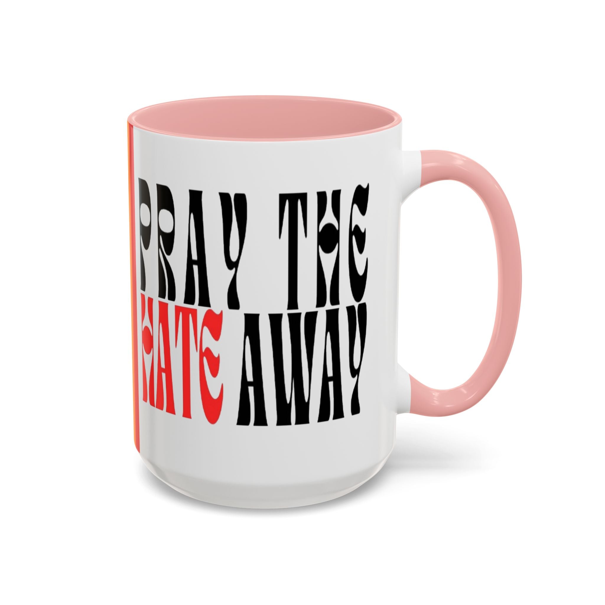 Pray The Hate Away Rainbow Accent Coffee Mug — LGBTQ+ Pride Message 11/15oz