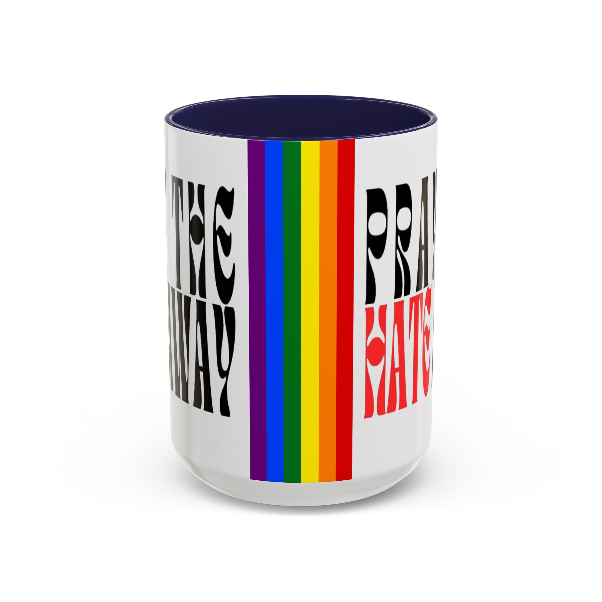 Pray The Hate Away Rainbow Accent Coffee Mug — LGBTQ+ Pride Message 11/15oz