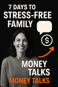 7 Days to Stress-Free Family Money Talks