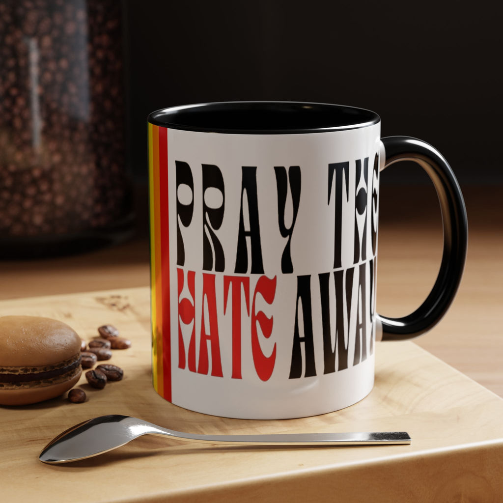 Pray The Hate Away Rainbow Accent Coffee Mug — LGBTQ+ Pride Message 11/15oz