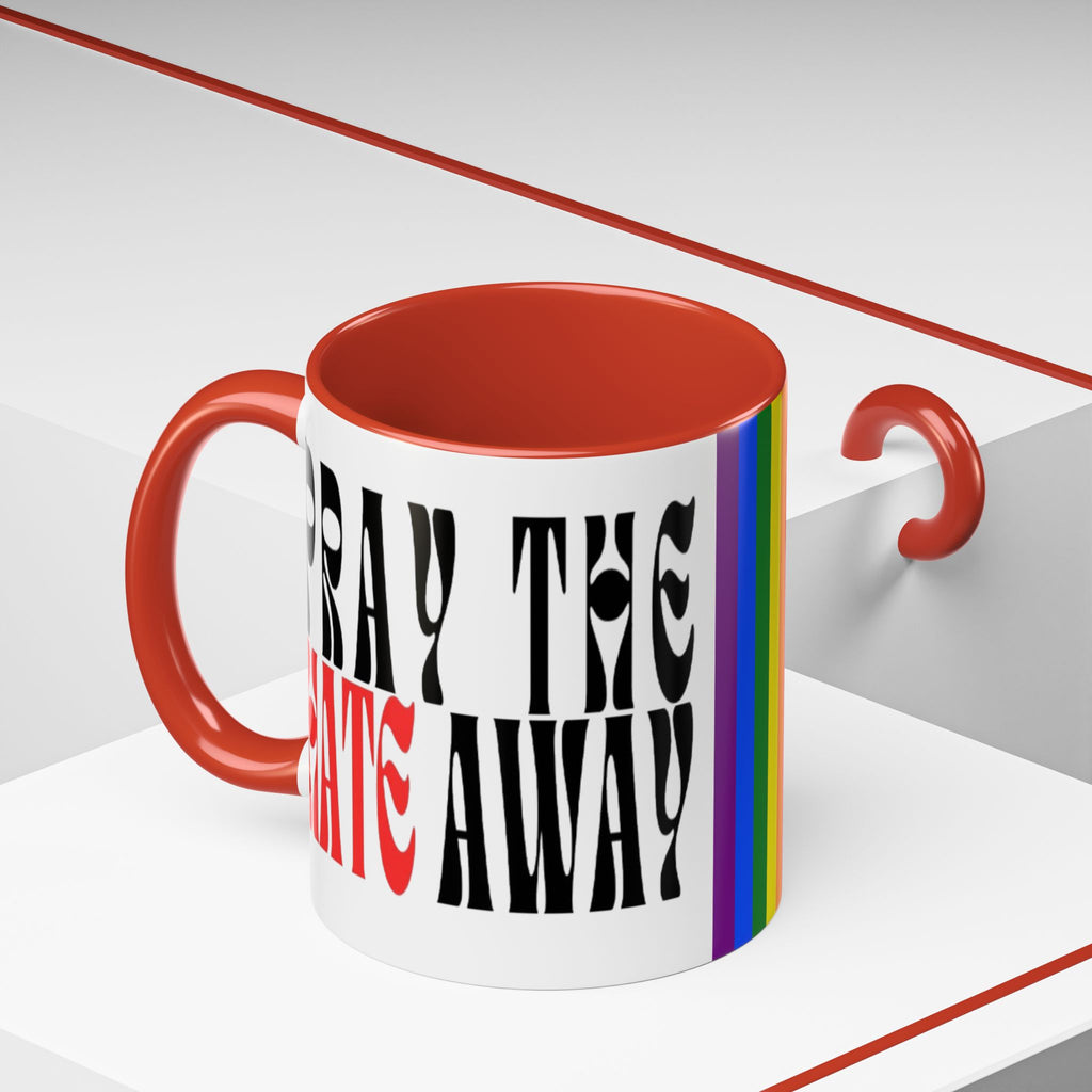 Pray The Hate Away Rainbow Accent Coffee Mug — LGBTQ+ Pride Message 11/15oz