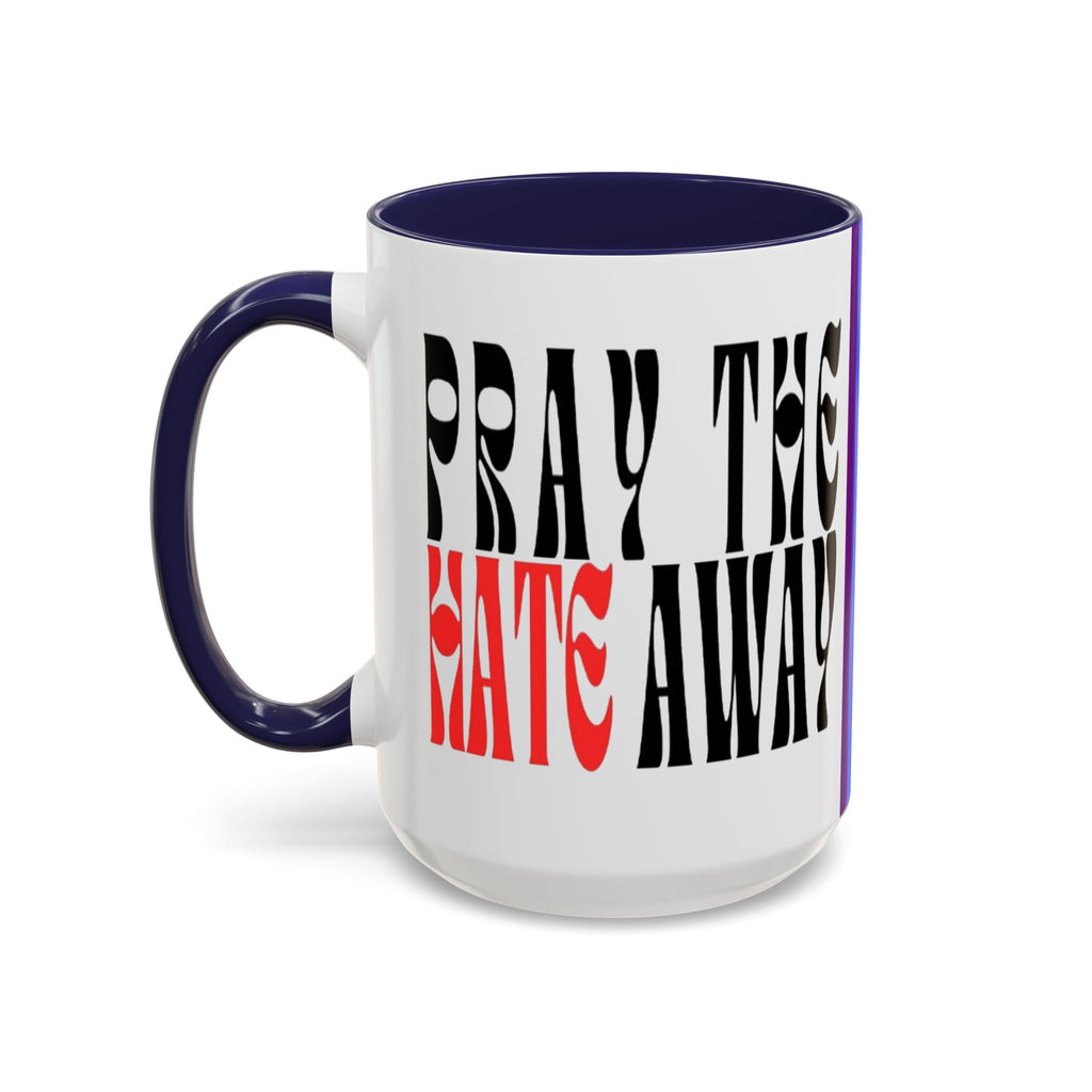 Pray The Hate Away Rainbow Accent Coffee Mug — LGBTQ+ Pride Message 11/15oz