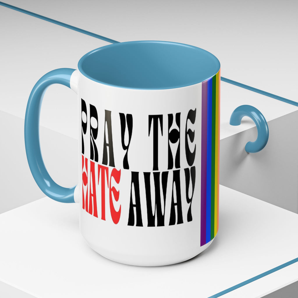 Pray The Hate Away Rainbow Accent Coffee Mug — LGBTQ+ Pride Message 11/15oz