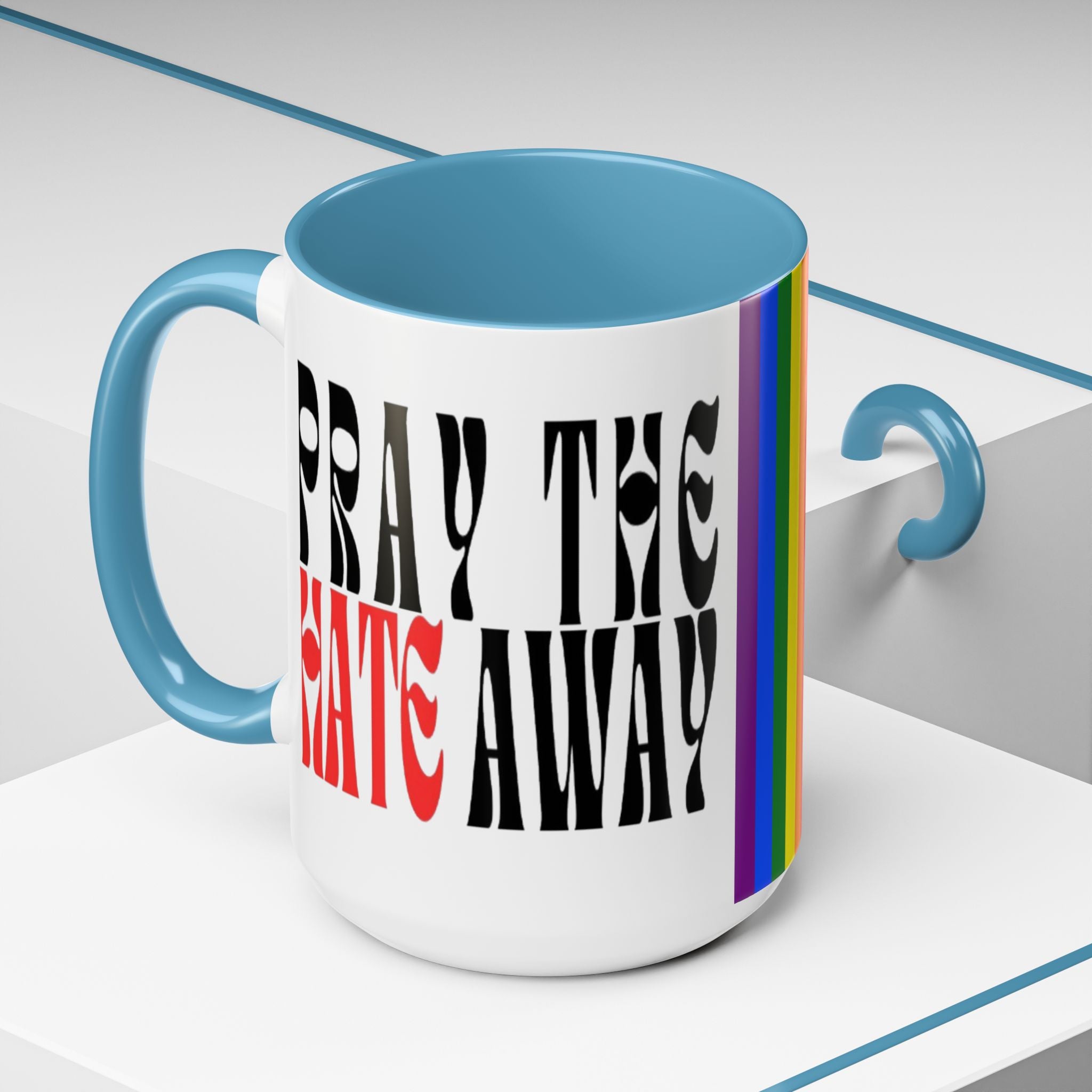 Pray The Hate Away Rainbow Accent Coffee Mug — LGBTQ+ Pride Message 11/15oz