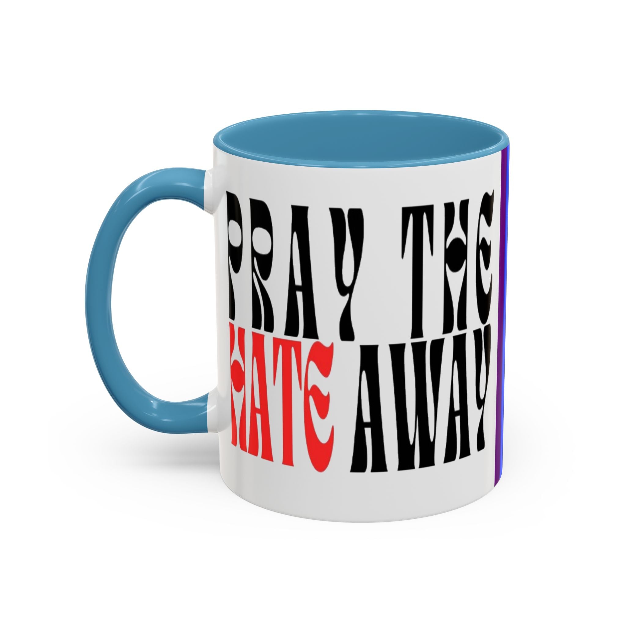 Pray The Hate Away Rainbow Accent Coffee Mug — LGBTQ+ Pride Message 11/15oz