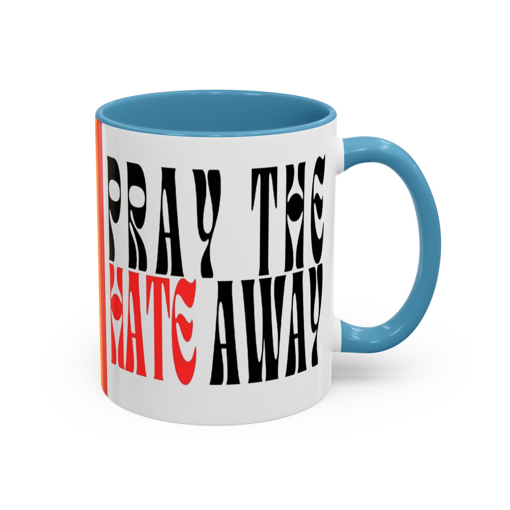 Pray The Hate Away Rainbow Accent Coffee Mug — LGBTQ+ Pride Message 11/15oz